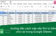Hướng dẫn cách dùng hàm SORT và công cụ sắp xếp thứ tự trong Google Sheets